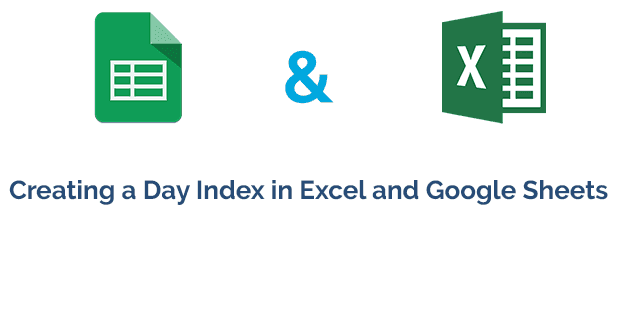 Creating a Day Index in Excel and Google Sheets